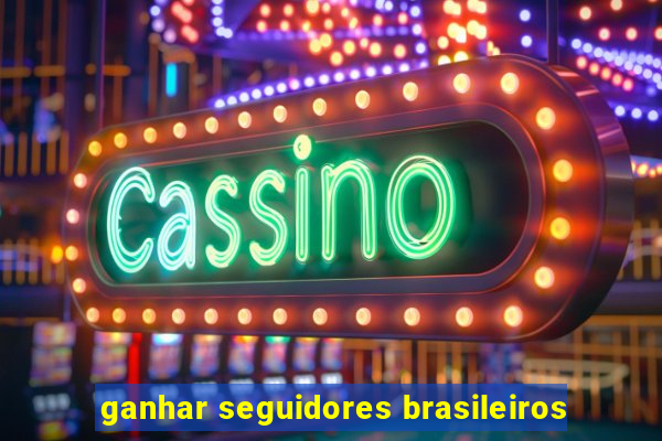 ganhar seguidores brasileiros